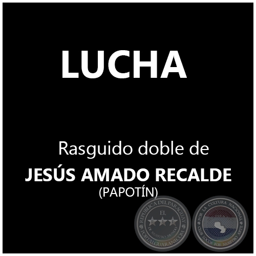 LUCHA - Canción de JESÚS AMADO RECALDE (PAPOTÍN)